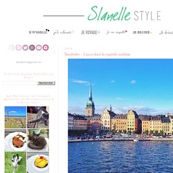 Slanelle Style - Blog mode, voyage, musique, beauté - Paris: Stockholm - 3 jours dans la capitale suédoise
