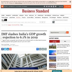 IMF slashes India's GDP growth projection to 6.1% in 2019