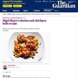 Nigel Slater’s chorizo and chickpea balls recipe