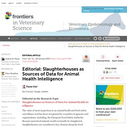 FRONT. VET. SCI. 08/01/19 Editorial: Slaughterhouses as Sources of Data for Animal Health Intelligence