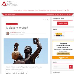Is slavery wrong? - Atheist Alliance International
