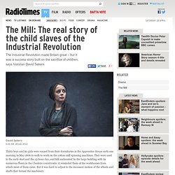 The Mill: The real story of the child slaves of the Industrial Revolution