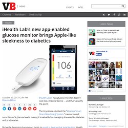 iHealth Lab’s new app-enabled glucose monitor brings Apple-like sleekness to diabetics