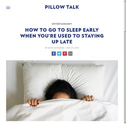 How To Go To Sleep Early When You're Used To Staying Up Late - Casper Blog