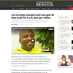 Let me sleep: Georgia trash man gets 30 days in jail for 5 a.m. pick up