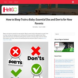 How to Sleep Train a Baby: Crucial Dos and Don’ts for New Parents
