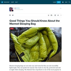 Good Things You Should Know About the Marmot Sleeping Bag: ginoleo — LiveJournal