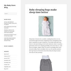Baby sleeping bags make sleep time better - My Baby Store Blog