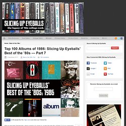 Top 100 Albums of 1986: Slicing Up Eyeballs’ Best of the ’80s — Part 7