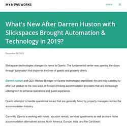 What's New After Darren Huston with Slickspaces Brought Automation & Technology in 2019?