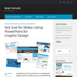 Think “Outside the Slide”: Using PowerPoint for Graphic Design – Mike Taylor
