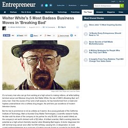 Walter White's 5 Most Badass Business Moves in 'Breaking Bad'