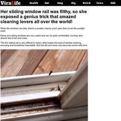 Viral.Life - Her sliding window rail was filthy, so she exposed a genius trick that amazed cleaning lovers all over the world!