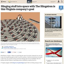 Slinging stuff into space with The Slingatron is this Virginia company's goal
