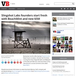 Slingshot Labs founders start fresh with BeachMint and new $5M