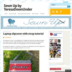 Laptop slipcover with strap tutorial « TeresaDownUnder