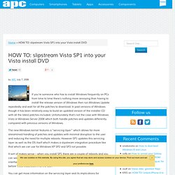 HOW TO: slipstream Vista SP1 into your Vista install DVD