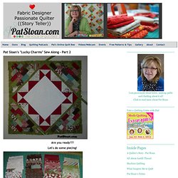 Pat Sloan's QuiltersHome: Pat Sloan's "Lucky Charms" Sew Along - Part 2
