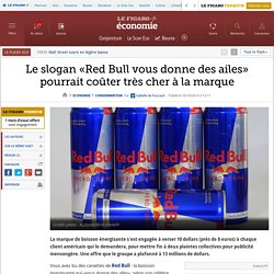 Le slogan «Red Bull vous donne des ailes» pourrait coûter très cher à la marque