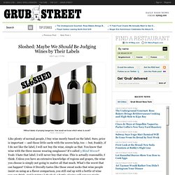 Sloshed: Maybe We Should Be Judging Wines by Their Labels