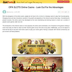 OPA SLOTS Online Casino - Look Out For the Advantages