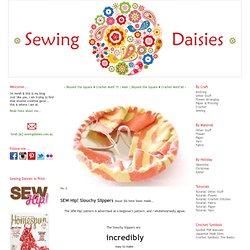 SEW Hip! Slouchy Slippers...completed! - Sewing Daisies - StumbleUpon