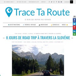 Road Trip en SLOVÉNIE, les INCONTOURNABLES en 8 jours - Blog Voyage Trace Ta Route