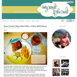 Slow Cooker Baby Back Ribs + Paleo BBQ Sauce