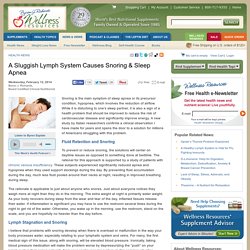 A Sluggish Lymph System Causes Snoring & Sleep Apnea
