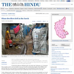 States / Karnataka : Slum-dwellers left in the lurch