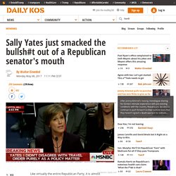 Sally Yates just smacked the bullsh#t out of a Republican senator's mouth