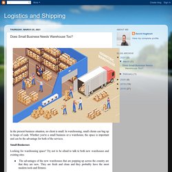 Logistics and Shipping : Does Small Business Needs Warehouse Too?