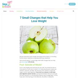 7 Small Changes that Help You Lose Weight - Step to Health