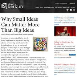 Why Small Ideas Can Matter More Than Big Ideas