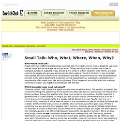 Small Talk - Who, What, Where, When, Why?