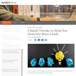 5 Small Tweaks to Help You Generate More Leads