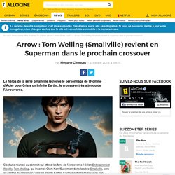 Arrow : Tom Welling (Smallville) revient en Superman dans le prochain crossover - News Séries à la TV