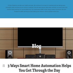 3 Ways Smart Home Automation Helps You Get Through the Day