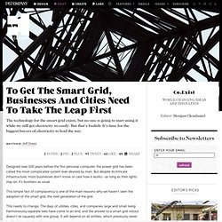 To Get The Smart Grid, Businesses And Cities Need To Take The Leap First