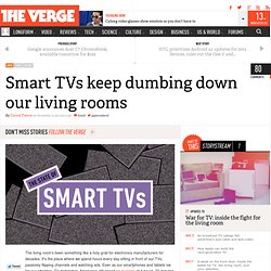 Smart TVs keep dumbing down our living rooms