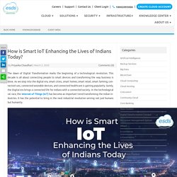 How is Smart IoT Enhancing the Lives of Indians Today?