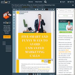 Five Smart and Funny Ways to Avoid Unwanted Marketing Calls