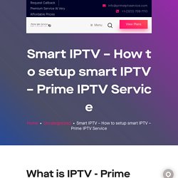 Smart IPTV - How to setup smart IPTV - PRIME IPTV Service