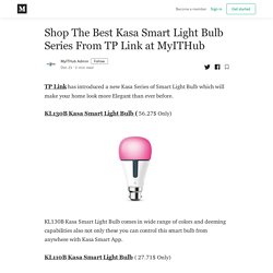 Shop The Best Kasa Smart Light Bulb Series From TP Link at MyITHub