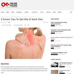 5 Smart Tips To Get Rid of Neck Pain
