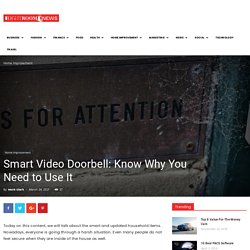 Smart Video Doorbell: Know Why You Need to Use It