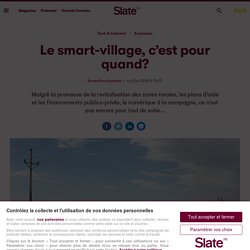 Le smart-village, c’est pour quand ? Amandine ASCENSIO. Slate. www.slate.fr