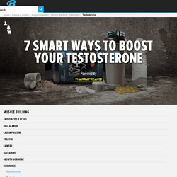 7 Smart Ways To Boost Your Testosterone