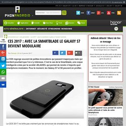 CES 2017 : avec la Smartblade le Galaxy S7 devient modulaire