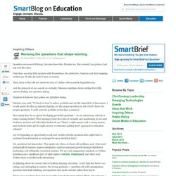 SmartBlog on Education - Revising the questions that shape learning - SmartBrief, Inc. SmartBlogs SmartBlogs